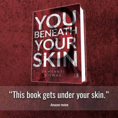 You Beneath Your Skin - Korku ve Gizemlerle Dokunan Bir Psikolojik Gerilim Romanı